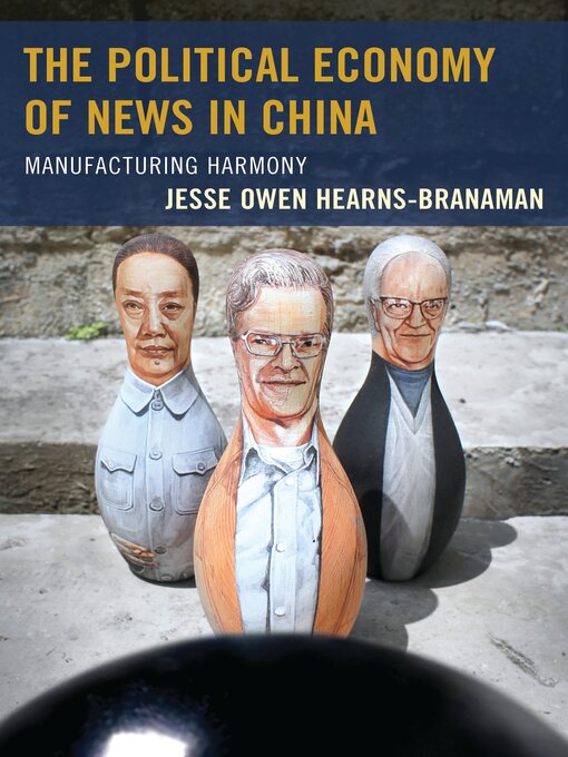 Title details for The Political Economy of News in China by Jesse Owen Hearns-Branaman - Available